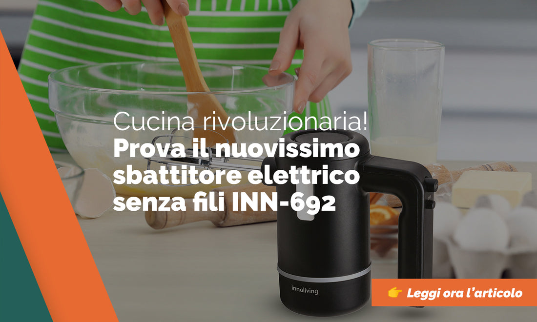 SENZA FILI: Il nuovo sbattitore elettrico INN-692 rivoluziona la cucina