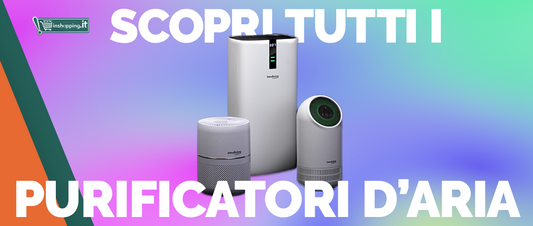 Purificatori d'Aria: combatti allergie, virus e batteri