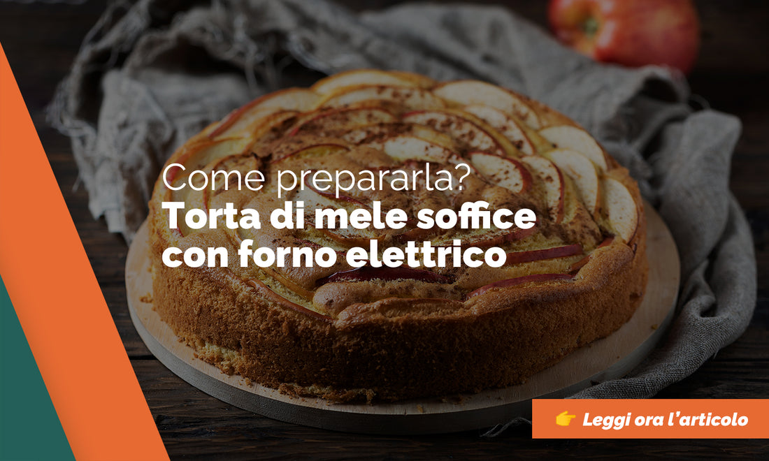 Come preparare una torta di mele con il forno elettrico