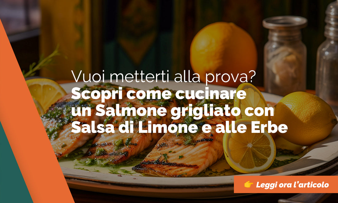 Salmone Grigliato con Salsa al Limone e alle Erbe: mettiti alla prova