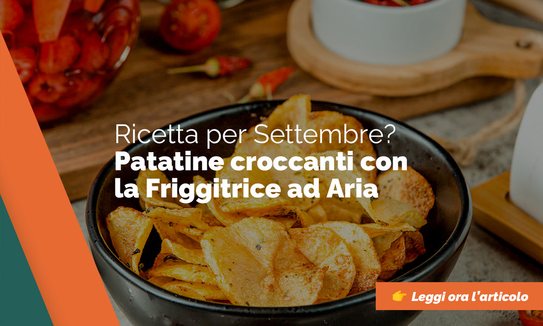 Ricetta Perfetta per Settembre: Patatine Croccanti dalla Friggitrice ad Aria